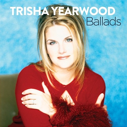 Ballads Trisha Yearwood