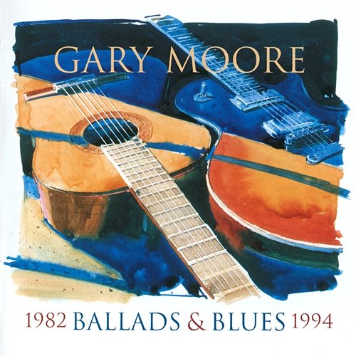 Ballads & Blues 1982-1994 Gary Moore