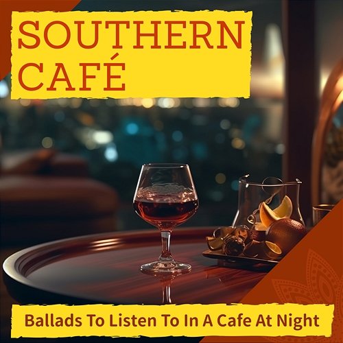 Ballads to Listen to in a Cafe at Night Southern Café