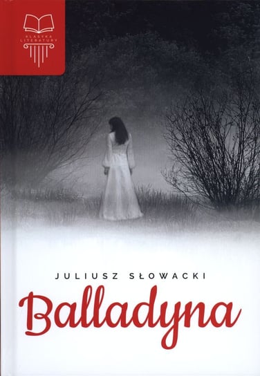 Balladyna. Klasyka literatury Słowacki Juliusz