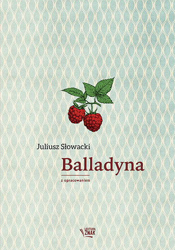 Balladyna. Lektura z opracowaniem Słowacki Juliusz