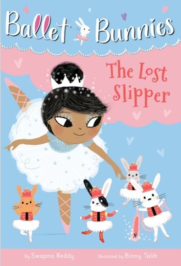 Ballet Bunnies #4: The Lost Slipper Swapna Reddy