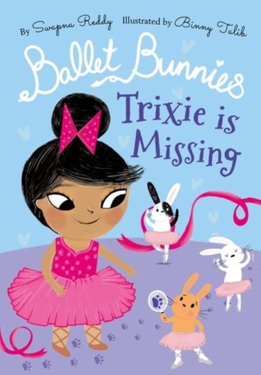 Ballet Bunnies: Trixie is Missing Reddy Swapna