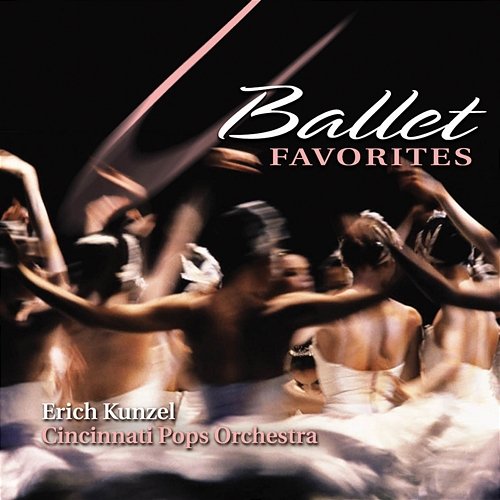 Ballet Favorites Erich Kunzel, Cincinnati Pops Orchestra