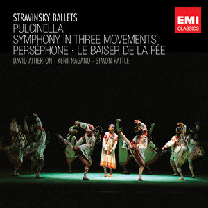 Ballets Pulcinella / Symphony in Three Movements / Persephone / Le Baiser de la Fée Atherton David, Nagano Kent, Rattle Simon