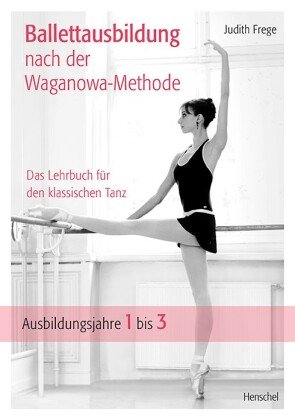 Ballettausbildung nach der Waganowa-Methode Henschel Verlag
