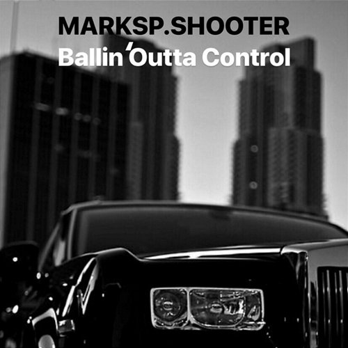 Ballin' Outta Control MarksP.Shooter