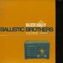 Ballistic Radio Ep Ballistic Brothers