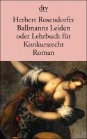 Ballmanns Leiden oder Lehrbuch für Konkursrecht Rosendorfer Herbert