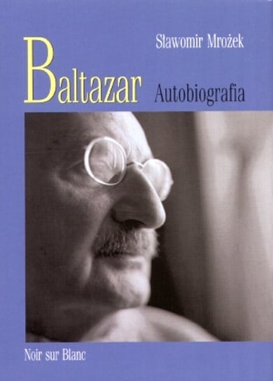 Baltazar. Autobiografia Mrożek Sławomir