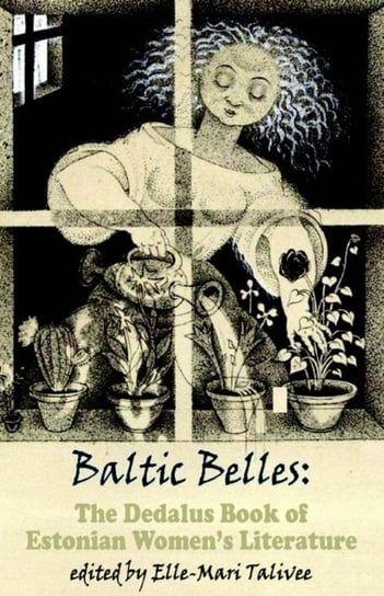 Baltic Belles: The Dedalus Book of Estonian Women's Literatu Talivee Elle-Mari
