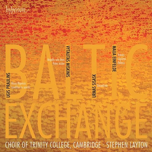 Baltic Exchange: Prauliņš - Missa Rigensis and Other Choral Works The Choir of Trinity College Cambridge, Stephen Layton