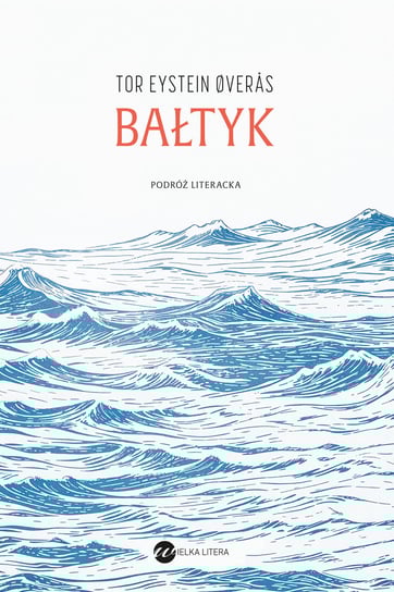 Bałtyk. Podróż literacka Tor Eystein Overas