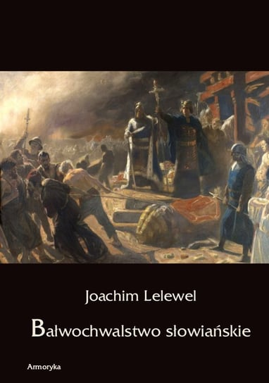 Bałwochwalstwo słowiańskie Lelewel Joachim
