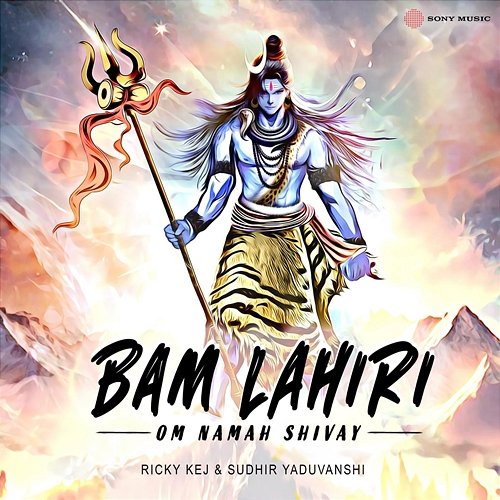 Bam Lahiri - Om Namah Shivay Ricky Kej, Sudhir Yaduvanshi
