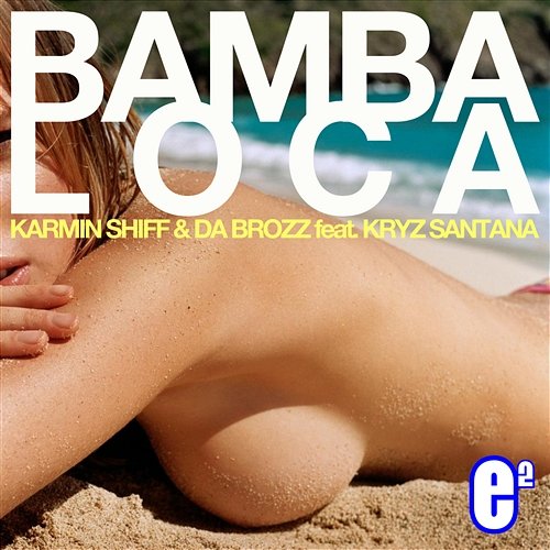 Bamba loca Karmin Shiff & Da Brozz feat. Kryz Santana