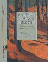 Bamboo Fly Rod Suite. Reflections on Fishing and the Geography of Grace Soos Frank