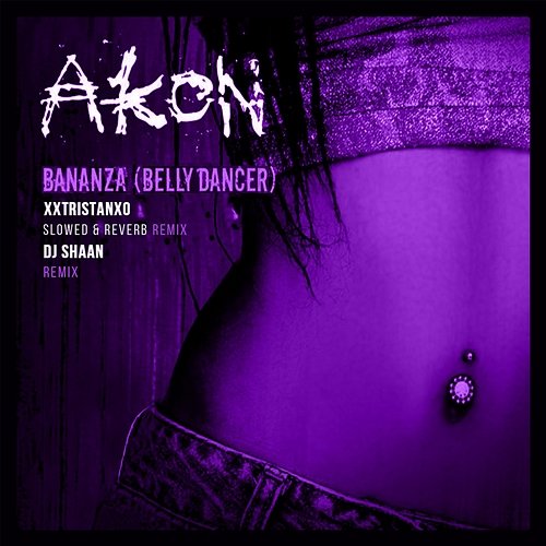 Bananza (Belly Dancer) Akon, xxtristanxo, Slowed Radio feat. DJ Shaan