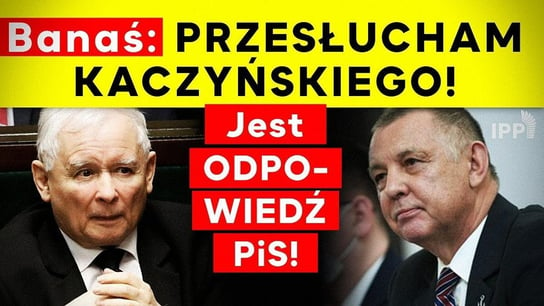 Banaś: Przesłucham Kaczyńskiego! Jest odpowiedź PiS! IPP - Idź Pod Prąd Nowości - podcast Opracowanie zbiorowe