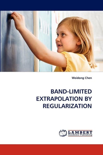 Band-Limited Extrapolation By Regularization Chen Weidong