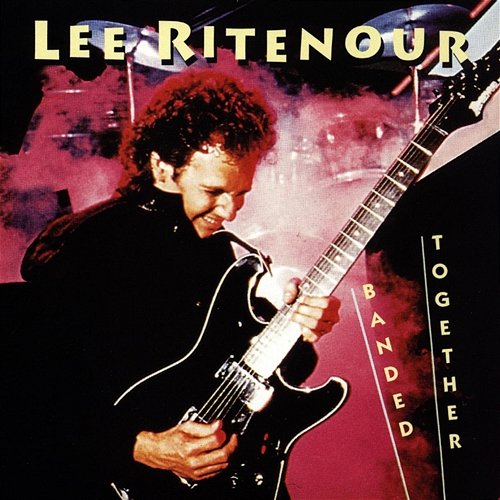 Banded Together Lee Ritenour