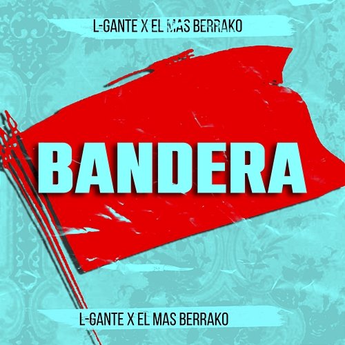 Bandera L-Gante, El Mas Berrako