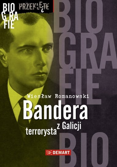 Bandera. Terrorysta z Galicji Romanowski Wiesław