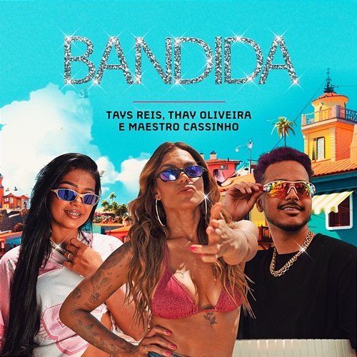 Bandida THAY OLIVEIRA, Maestro Cassinho, Tays Reis