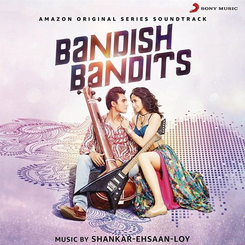 Bandish Bandits Shankar Ehsaan Loy
