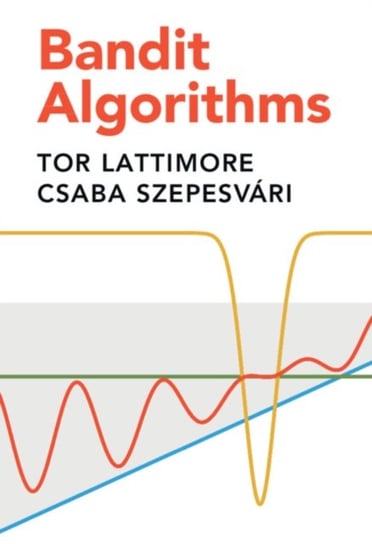 Bandit Algorithms Tor Lattimore