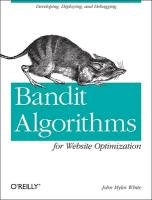 Bandit Algorithms for Website Optimization White John Myles