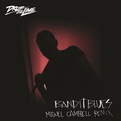 Bandit Blues (Miguel Campbell Remix) Drop The Lime
