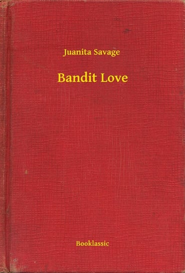 Bandit Love Savage Juanita