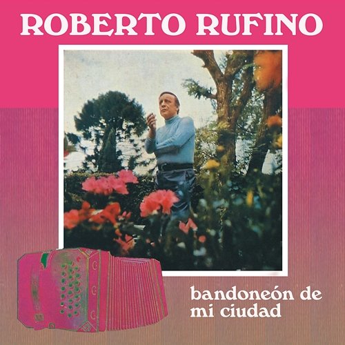 Bandoneón de Mi Ciudad Roberto Rufino