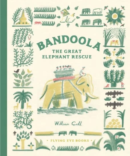 Bandoola: The Great Elephant Rescue Grill William