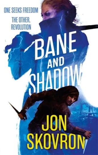 Bane and Shadow: Book Two of Empire of Storms Jon Skovron