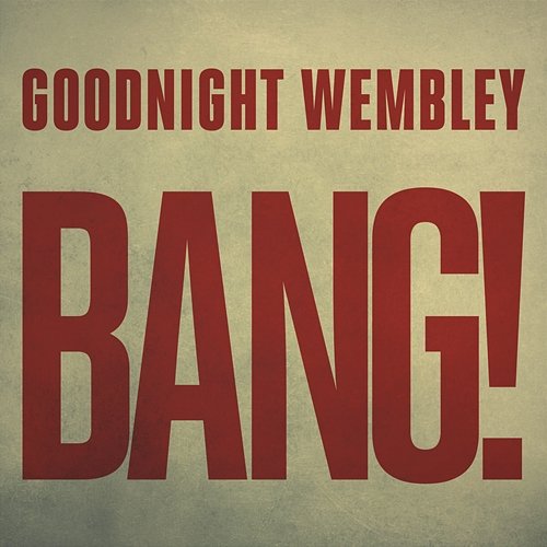Bang! Goodnight Wembley