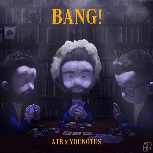 Bang! AJR x YouNotUs