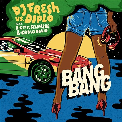Bang Bang DJ Fresh vs. Diplo feat. R. City, Selah Sue & Craig David