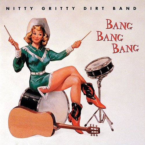 Bang Bang Bang Nitty Gritty Dirt Band