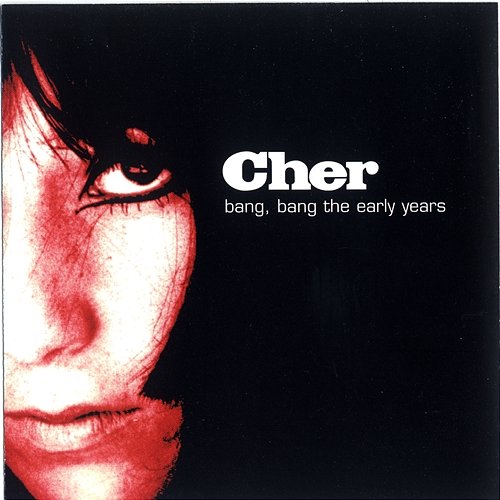 Bang Bang: The Early Years Cher