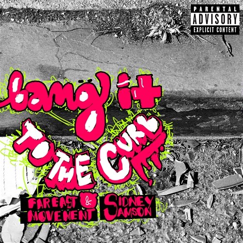 Bang It To The Curb Far East Movement, Sidney Samson