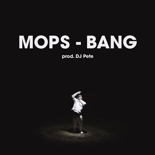 Bang (prod. DJ Pete) Mops