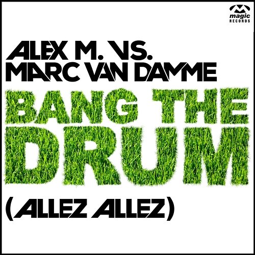 Bang The Drum (Allez Allez) Alex M. vs. Marc van Damme