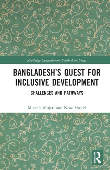 Bangladesh's Quest for Inclusive Development: Challenges and Pathways Taylor & Francis Ltd.