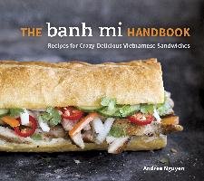 Banh Mi Handbook Andrea Nguyen