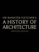 Banister Fletcher's A History of Architecture Fletcher Banister