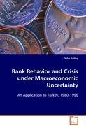 Bank Behavior and Crisis under Macroeconomic Uncertainty Erdinç Didar