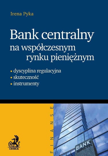 Bank centralny na współczesnym rynku pieniężnym Pyka Irena