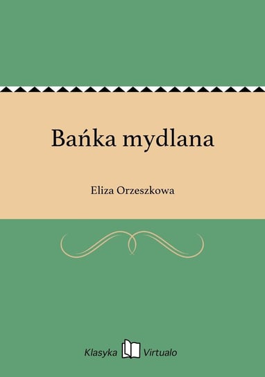 Bańka mydlana Orzeszkowa Eliza